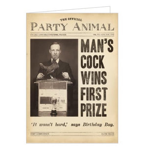 This cheeky birthday card from Pigment Productions Fleet Street range, designed to look like a vintage newspaper called "The Official Party Animal", complete with a sepia-toned photograph of a man posing with a trophy and a chicken. The caption on the front of the card reads "Man's cock wins first prize 'It wasn't hard,' says Birthday Boy."