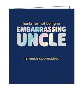 This birthday card from Pigment Productions' Fuzzy Duck range is decorated with orange and shiny metallic text that reads "thanks for not being an embarrassing uncle. it's much appreciated"