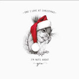 This Christmas card from Pigment Production's Life in Pencil card range is decorated with a black and white sketch of a squirrel wearing a santa hat. The caption on the front of the card reads "One I Love at Christmas...I'm nuts about you".
