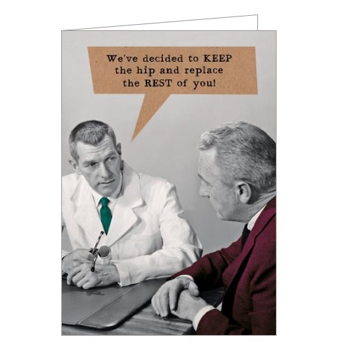 Keep the hip and replace the rest of you - funny greetings card
