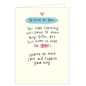 This sweet thinking of you card is decorated with blank handwritten-style text that reads "Thinking of you This card certainly isn't going to make things better, but just know I'm here for you Sending so much love and cuddles your way."