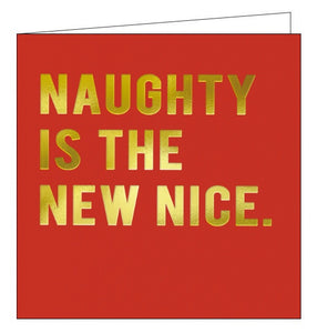 Redback Cards Cloud Nine christmas card range makes use of bold, bright colours, shiny text and hilarious captions. The front of this christmas card reads "Naughty is the new nice" in gold text against a red background.  