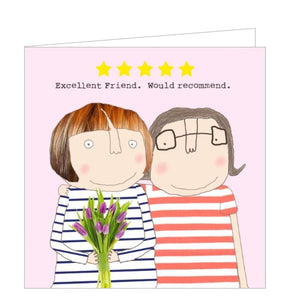 This greetings card features one of Rosie Made a Thing's unmistakably witty and charming illustrations of two women hugging. The caption on the front of the card reads "*****. Excellent Friend. Would Recommend".