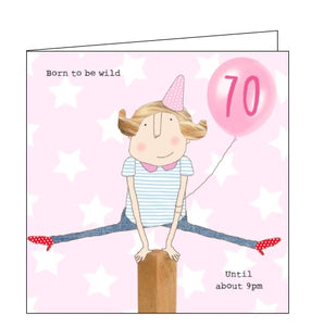 This 70th birthday card features one of Rosie's unmistakably witty and charming illustrations of showing a woman in a party hat and polka dot shoes vaulting over a bollard. Text on the front of the card reads "Born to be wild. Until about 9pm".