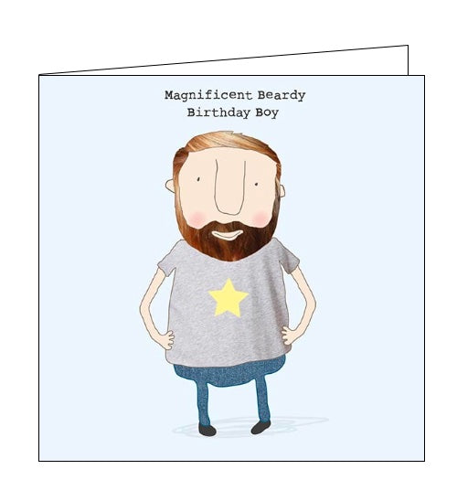 This birthday card features one of Rosie's unmistakably witty and charming illustrations of a man with a magnificent beard and moustache. Text on the front of the card reads 
