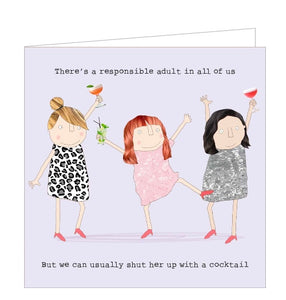This birthday card from Rosie Made a Thing featuers one of Rosie's unmistakably witty and charming illustrations showing three woman dancing in party frocks - without spilling a drop of their drinks! The caption on the front of the card reads "There's a responsible adult in all of us...But we can usually shut her up with a cocktail".