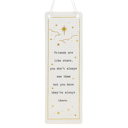 Friends are like stars, you don't always see them but you know they're always there - Ceramic  Plaque