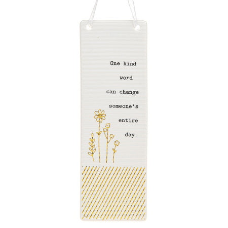 One Kind Word Can Change Someone's Entire Day  - ceramic plaque