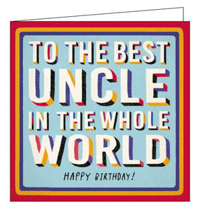 This birthday card for a special uncle is decorated with bold text with colourful shadows, that reads "To the best Uncle in the whole world Happy Birthday!"