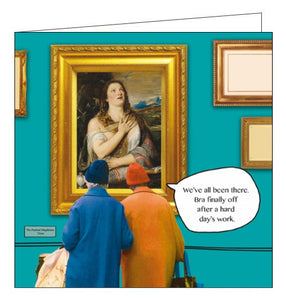Irene and Gladys take in Titian's painting "The Penitent Magdalene" on this cheeky blank card from Card Mix. A conversation bubble reads "We've all been there. Bra finally off after a hard day's work".