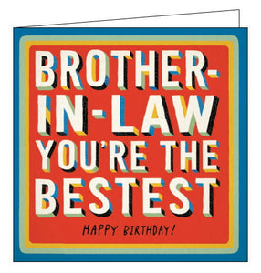 This birthday card for a special brother in law is decorated with bold text with colourful shadows, that reads "Brother-in-law you're the bestest...Happy Birthday".