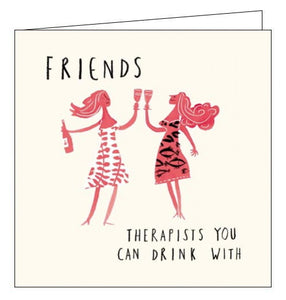 Friends Therapists you can drink with - Birthday CardThis birthday card from Woodmansterne's Livin' It range, features a monochrome pink illustration of two women raising their wine glasses. The text on the front of that card reads "Friends, Therapist you can drink with"