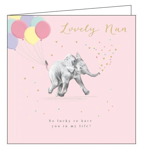 Lovely Nan - Birthday CardThis lovely birthday card for a special nan is decorated with a very cute drawing of a young elephant with a bunch of colourful balloons attached to its tail, blowing confetti and gold hearts out of its trunk. The gold text on the front of the card reads 