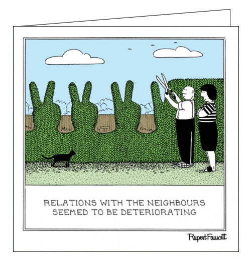 This funny blank card from Rupert Fawcett's Fred range features a cartoon of Fred trimming the garden hedge into the shape of a hand with two fingers up, as his wife stands next to him with her are crossed.  The caption on the front of the card reads 
