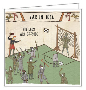This funny blank card is from the Hysterical Heritage greetings card range by Ian Blake. A Bayeux Tapestry style illustration shows a game of football being played by soldiers in chainmail. One player has been chopped in half, and his legs are kicking the ball. The caption on the front of the card reads "His legs are offside."