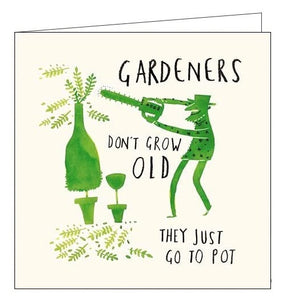 Woodmansterne Livin it gardeners don't grow old they just go to pot birthday card Nickery Nook