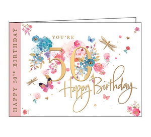 Gold text on the front of this lovely 50th Birthday card reads "You're 50...Happy Birthday". Butterflies, golden dragonflies and colourful flowers surround the "50".