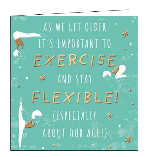 As we get older it's important to exercise - Birthday card