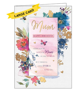 This large letter-birthday card for a wonderful Mum is decorated with richly coloured flowers, with details picked out in gold foil. The text on the front of the card reads "Mum, Happy Birthday. There may be lots of Mums in the world... but there'll only ever be one you".