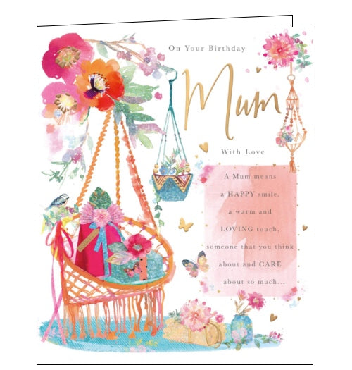 This lovely birthday card for a special Mum is decorated with hanging basket chair, covered with flowers and presents. The text on the front of the card reads 