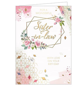 This birthday card for a special sister in law is decorated with pink-toned geometric patterns, and a gold-angular wreath adorned with pink roses. The text on the front of the card reads "For a wonderful Sister-in-Law with love on your Birthday".