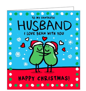 This cute Christmas card for a special husband is decorated with a cartoon of two green beans in santa hats, hugging. The text on the front of the card reads "To my Fabulous Husband, I love bean with you...Merry Christmas!"