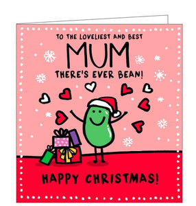 This funny christmas card for a special mum is decorated with a cartoon of a green bean, wearing a santa hat, standing beside a stack of presents. The caption on the card reads "To the loveliest and best Mum there's ever bean! Happy Christmas!"