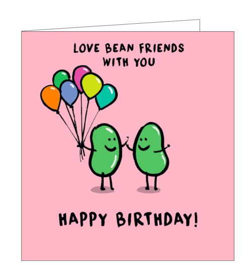 This birthday card for a lovely friend is decorated with two cartoon beans, one of which is holding a bunch of balloons. The text on the front of the card reads 