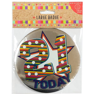 This over-sized 21st birthday badge is decorated with large colourful marquee-style text that reads "21 TODAY" against a metallic silver background.